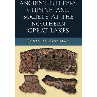 Ancient Pottery, Cuisine, and Society at the Northern Great Lakes