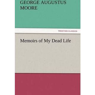 Memoirs of My Dead Life