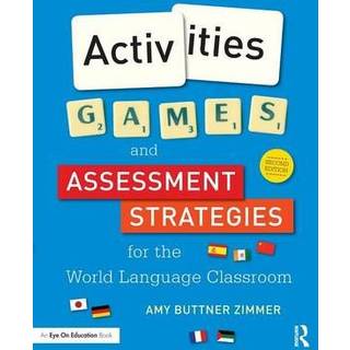 Activities, Games, and Assessment Strategies for the World Language Classroom