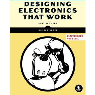 Designing Electronics That Work