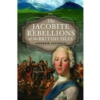 The Jacobite Rebellions of the British Isles