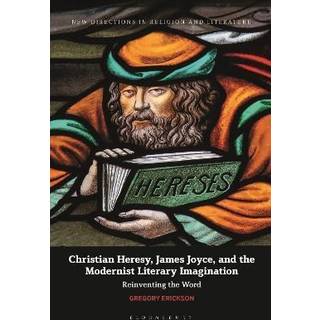Christian Heresy, James Joyce, and the Modernist Literary Imagination