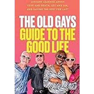 The Old Gays Guide to the Good Life