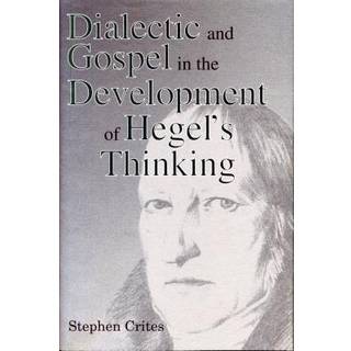 Dialectic and Gospel in the Development of Hegel's Thinking