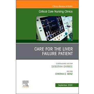 Care for the Liver Failure Patient, An Issue of Critical Care Nursing Clinics of North America