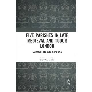 Five Parishes in Late Medieval and Tudor London