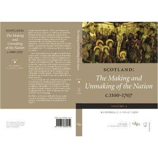 Scotland: The Making and Unmaking of the Nation c.1100-1707