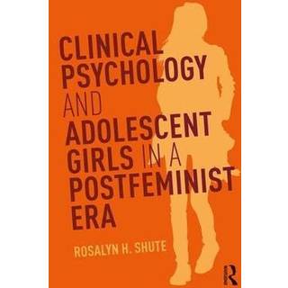 Clinical Psychology and Adolescent Girls in a Postfeminist Era