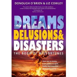 Dreams, Delusions & Disasters