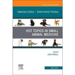 Hot Topics in Small Animal Medicine, An Issue of Veterinary Clinics of North America: Small Animal Practice