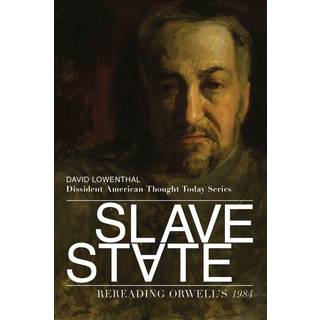 Slave State – Rereading Orwell`s 1984