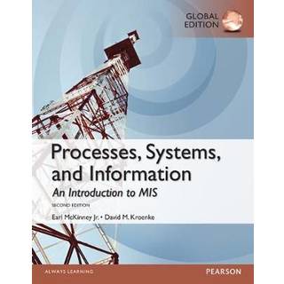 Processes, Systems, and Information: An Introduction to MIS, Global Edition