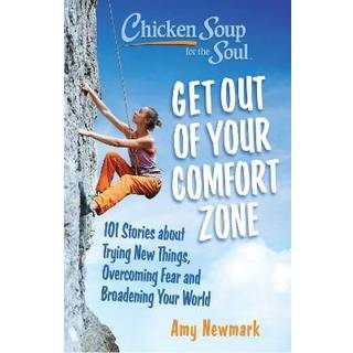 Chicken Soup for the Soul: Get Out of Your Comfort Zone