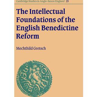 The Intellectual Foundations of the English Benedictine Reform