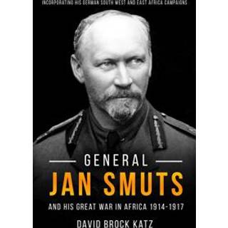 General Jan Smuts and his First World War in Africa, 1914-1917