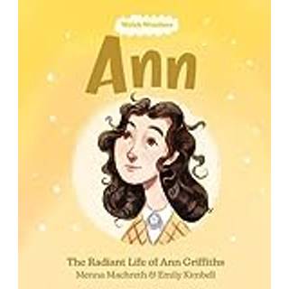 Welsh Wonders: Ann - The Radiant Life of Ann Griffiths