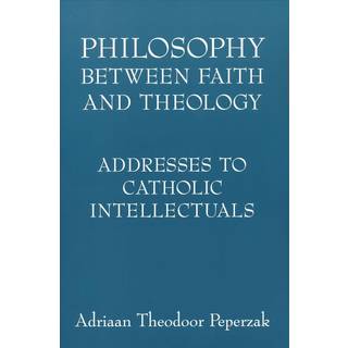 Philosophy Between Faith and Theology