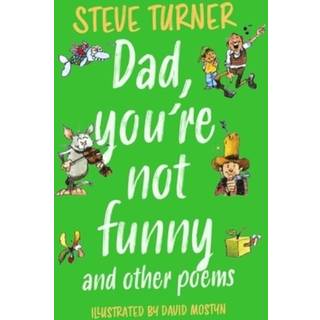 Dad, You're Not Funny and other Poems
