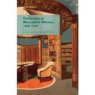 Transitions in Middlebrow Writing, 1880 - 1930