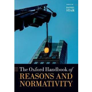 Oxford Handbook of Reasons and Normativity