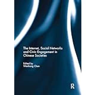 The Internet, Social Networks and Civic Engagement in Chinese Societies