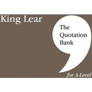 The Quotation Bank: King Lear A-Level Revision and Study Guide for English Literature