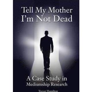 Tell My Mother I'm Not Dead