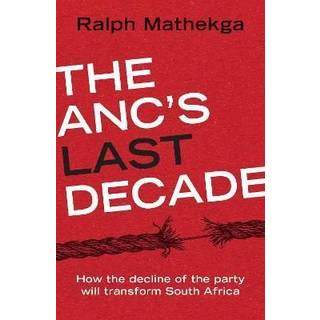 The ANC’s Last Decade