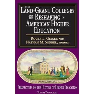 The Land-Grant Colleges and the Reshaping of American Higher Education