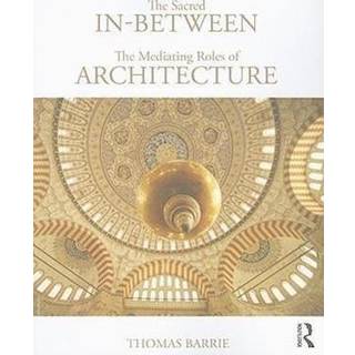 The Sacred In-Between: The Mediating Roles of Architecture (4, 2010) | Thomas Barrie