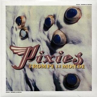 Pixies - Trompe Le Monde