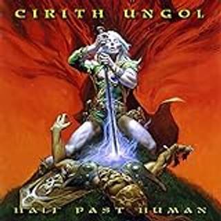 Cirith Ungol - Half Past Human