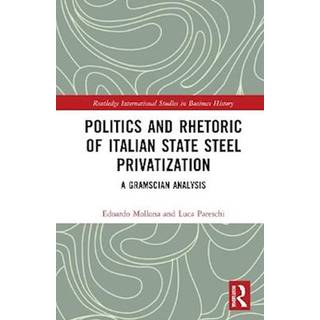 Politics and Rhetoric of Italian State Steel Privatisation