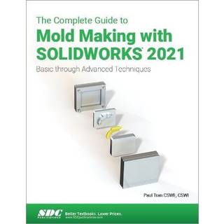 The Complete Guide to Mold Making with SOLIDWORKS 2021