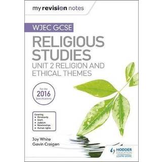 My Revision Notes WJEC GCSE Religious Studies: Unit 2 Religion and Ethical Themes