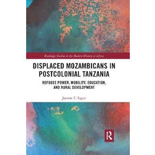 Displaced Mozambicans in Postcolonial Tanzania