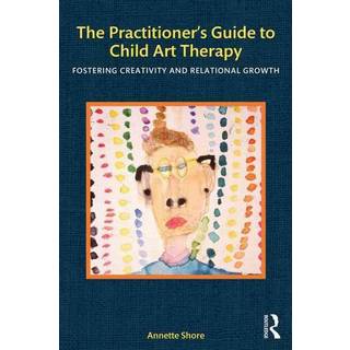 The Practitioner's Guide to Child Art Therapy