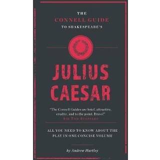 The Connell Guide To Shakespeare's Julius Caesar