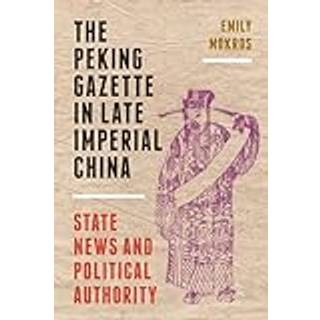 The Peking Gazette in Late Imperial China