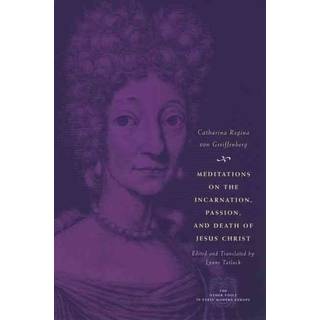 Meditations on the Incarnation, Passion, and Death of Jesus Christ