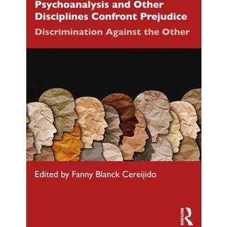 Psychoanalysis and Other Disciplines Confront Prejudice