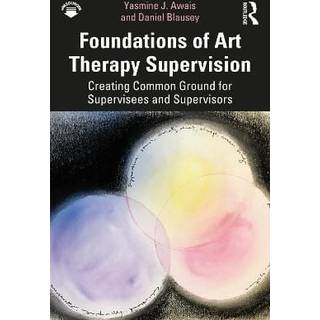Foundations of Art Therapy Supervision