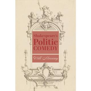 Shakespeare's Politic Comedy