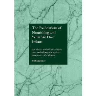 The Foundations of Flourishing and Our Responsibility to Infants