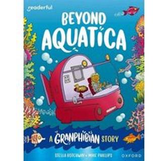 Readerful Books for Sharing: Year 3/Primary 4: Beyond Aquatica: A Granphibian Story
