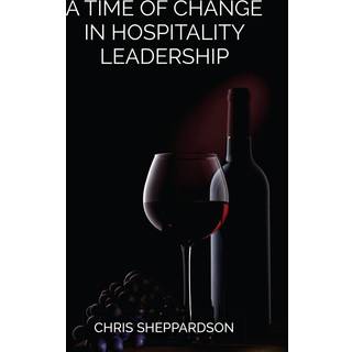 A Time of Change in Hospitality Leadership