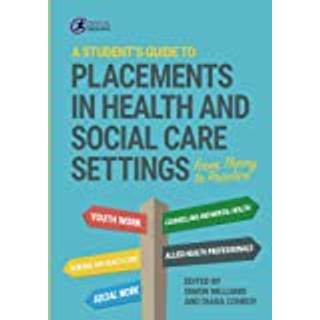 A Student's Guide to Placements in Health and Social Care Settings