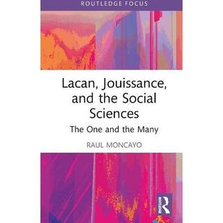 Lacan, Jouissance, and the Social Sciences