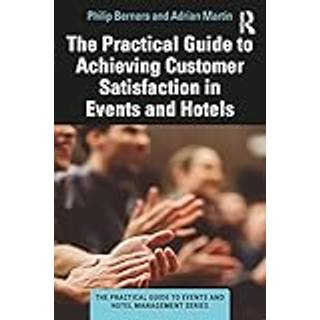 The Practical Guide to Achieving Customer Satisfaction in Events and Hotels