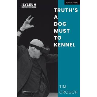 Truth’s a Dog Must to Kennel